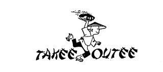 TAKEE OUTEE