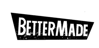 BETTER MADE