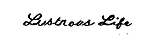 LUSTROUS LIFE trademark