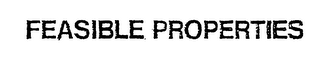 FEASIBLE PROPERTIES