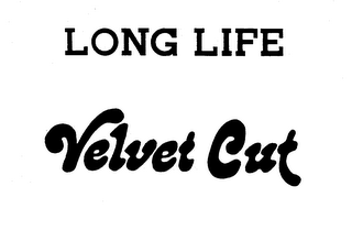 LONG LIFE VELVET CUT