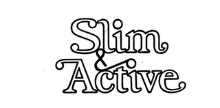 SLIM & ACTIVE