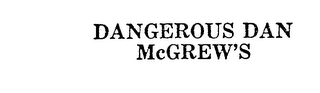 DANGEROUS DAN MCGREW'S