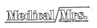 MEDICAL/MRS.  THE MAGAZINE FOR DOCTORS' WIVES