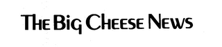 THE BIG CHEESE NEWS