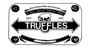 TRUFFLES WINE CHEESE MEAT TEA PROVISIONS A VERY SPECIAL GROCERY STORE EST 1977