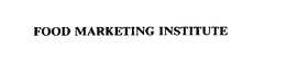 FOOD MARKETING INSTITUTE