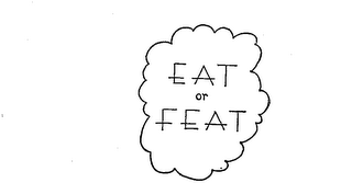 EAT OR FEAT