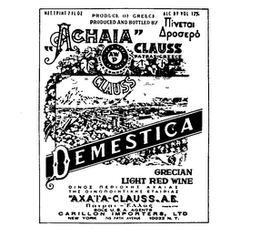 PRODUCE OF GREECE PRODUCED AND BOTTLED BY "ACHAIA" CLAUSS AWP TRADE MARK ESTABLISHED 1891 WINE COMPANY LTD PATRAS-GREECEDEMESTICA GRECIAN LIGHT RED WINE AXATA-CLAUSS, A.E. SOLE U.S.A. AGENTS CARILLON IMPORTERS, LTD. NEW YORK 745 FIFTH AVENUE 10022 NY