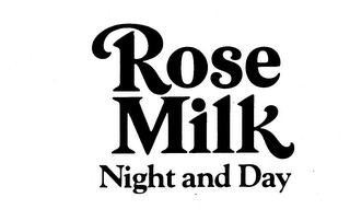 ROSE MILK NIGHT AND DAY