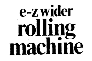 E-Z WIDER ROLLING MACHINE trademark