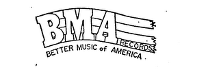 BMA RECORDS/BETTER MUSIC OF AMERICA trademark
