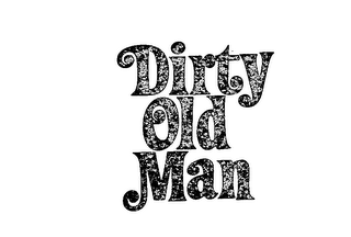 DIRTY OLD MAN