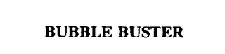 BUBBLE BUSTER trademark