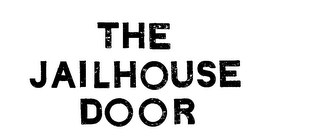 THE JAILHOUSE DOOR