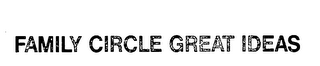 FAMILY CIRCLE GREAT IDEAS