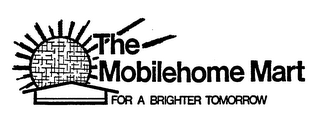 THE MOBILEHOME MART FOR A BRIGHTER TOMORROW