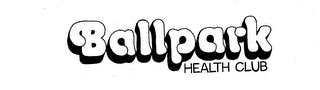 BALLPARK HEALTH CLUB trademark