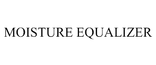 MOISTURE EQUALIZER trademark