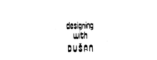 DESIGNING WITH DUSAN trademark