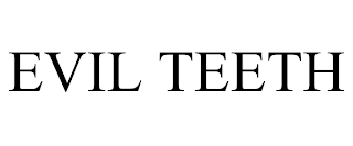 EVIL TEETH trademark