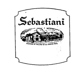 SEBASTIANI FOUNDED AT THE END OF EL CAMINO REAL