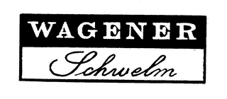 WAGENER SCHWELM trademark