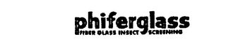 PHIFERGLASS FIBER GLASS INSECT SCREENING trademark