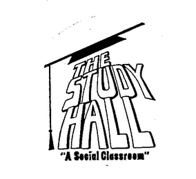 THE STUDY HALL "A SOCIAL CLASSROOM"