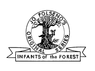 JO POLSENO'S ORIGINAL SERIES INFANTS OF THE FOREST