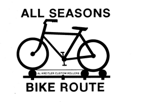 ALL SEASONS BIKE ROUTE AL KREITLER CUSTOM ROLLERS