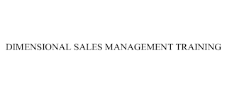 DIMENSIONAL SALES MANAGEMENT TRAINING trademark