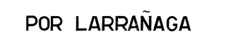 POR LARRANAGA trademark