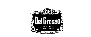 DEL GROSSO ITALIANDG THE FINEST SAUCE MADE trademark