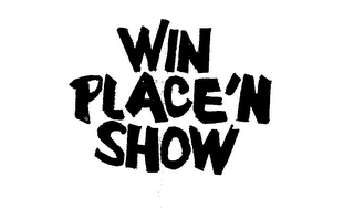 WIN PLACE'N SHOW