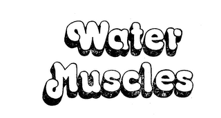 WATER MUSCLES