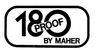 180 PROOF BY MAHER