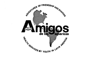 AMIGOS DE LAS AMERICAS, ADVENTURES OF FRIENDSHIP AND SHARING HEALED SERVICE BY YOUTH IN LATIN AMERICA