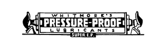 WHITMORE'S PRESSURE-PROOF LUBRICANTS SUPER E.P.