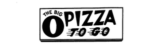 THE BIG O PIZZA TO GO