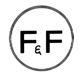 F & F