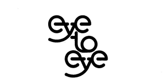 EYE TO EYE trademark