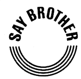 SAY BROTHER trademark