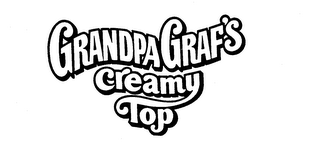 GRANDPA GRAF S CREAMY TOP