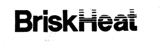 BRISKHEAT trademark