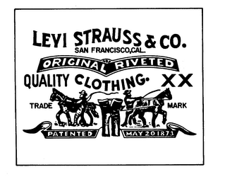 LEVI STRAUSS & CO.SAN FRANSISCO,CAL.  ORIGINAL RIVETED QUALITY CLOTHING.  X X  PATENTED MAY 20 1873