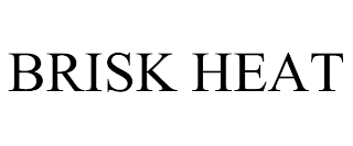 BRISK HEAT trademark