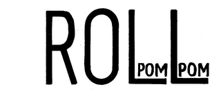 ROLL POM POM