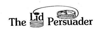 THE LID PERSUADER