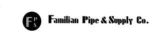 FPS FAMILIAN PIPE + SUPPLY CO.